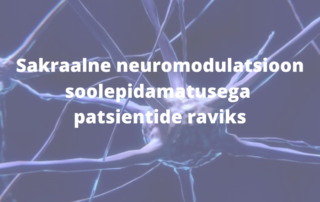 Lääne-Tallinna Keskhaigla esimestel patsientidel ajutine kehaväline stimulaator andnud märgatava positiivse efekti ja 4. mail said esimesed kolm patsienti sakraalnärvi püsistimulaatori.