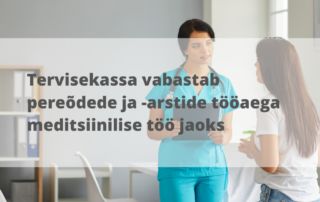 Tervisekassa vabastab pereõdede ja -arstide tööaega meditsiinilise töö jaoks