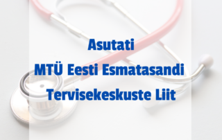 Asutati MTÜ Eesti Esmatasandi Tervisekeskuste Liit