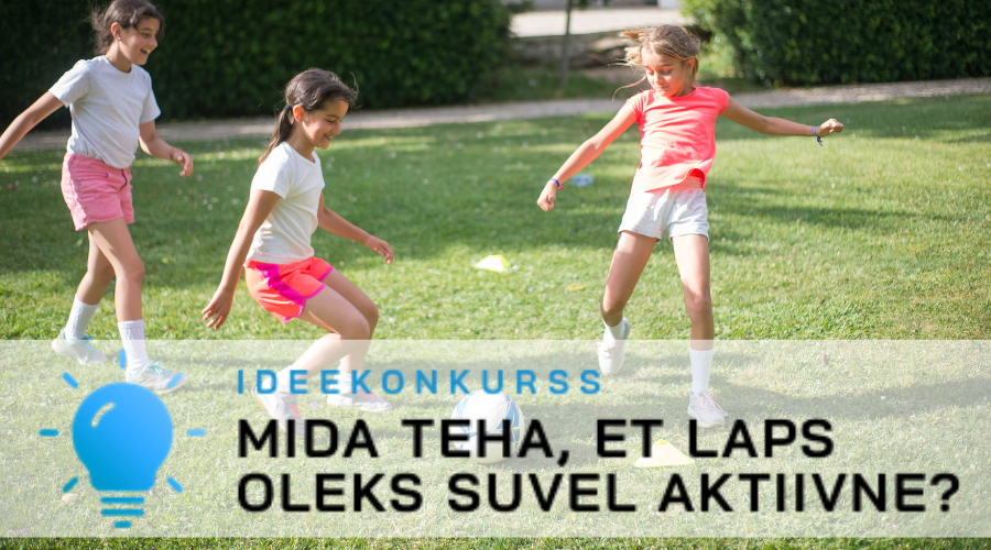Eesti Tervise Fond on välja kuulutanud ideekonkursi „Mida teha, et laps oleks suvel aktiivne?“