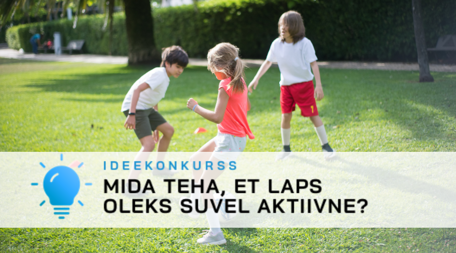 Eesti Tervise Fond kuulutab välja ideekonkursi „Mida teha, et laps oleks suvel aktiivne?“